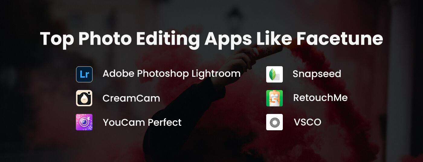 Top 6 Photo Editing Apps Like Facetune Hyperlink InfoSystem
